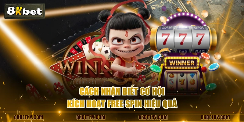 Cách nhận biết cơ hội kích hoạt free spin hiệu quả