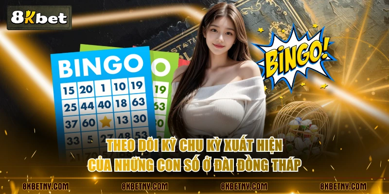 Theo dõi kỹ chu kỳ xuất hiện của những con số ở đài Đồng Tháp
